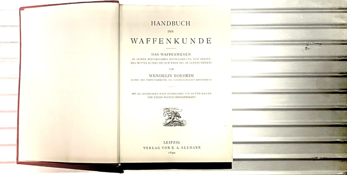 HANDBUCHDER
WAFFENKUNDE
DAS WAFFENWESEN
IN SEINER HISTORISCHEN ENTWICKELUNG VOM BEGINN DES MITTELALTERS BIS ZUM ENDE DES 18 JAHRHUNDERTS
VON
WENDELIN BOEHEIM
CUSTOS DER WAFFENSAMMLUNG DES USTERREICHISCHEN KAISERHAUSES
MIT GEZ ABBILDUNGEN NACH ZEICHNUNGEN VON ANTON KAISER UND VIELEN WAFFENSCHMIEDEMARKEN
LEIPZIG
VERLAG VON E A. SEEMANN
1890.