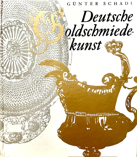 Deutsche Goldschmiedekunst von Günter Schade