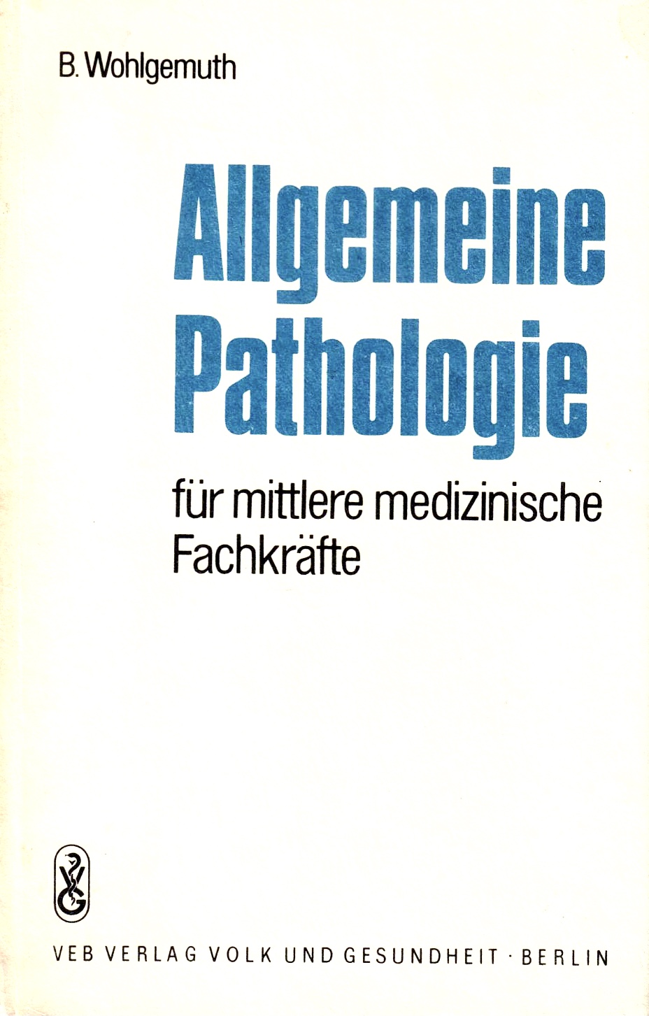 Für mittlere medizinische Fachkräfte - Von: B. Wohlgemuth - Erschienen bei: VEB