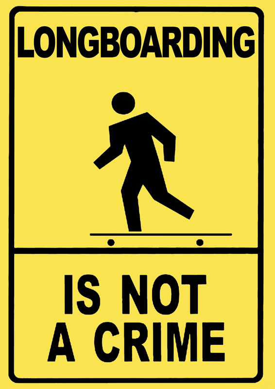 LONGBOARDING IS NOT A CRIME