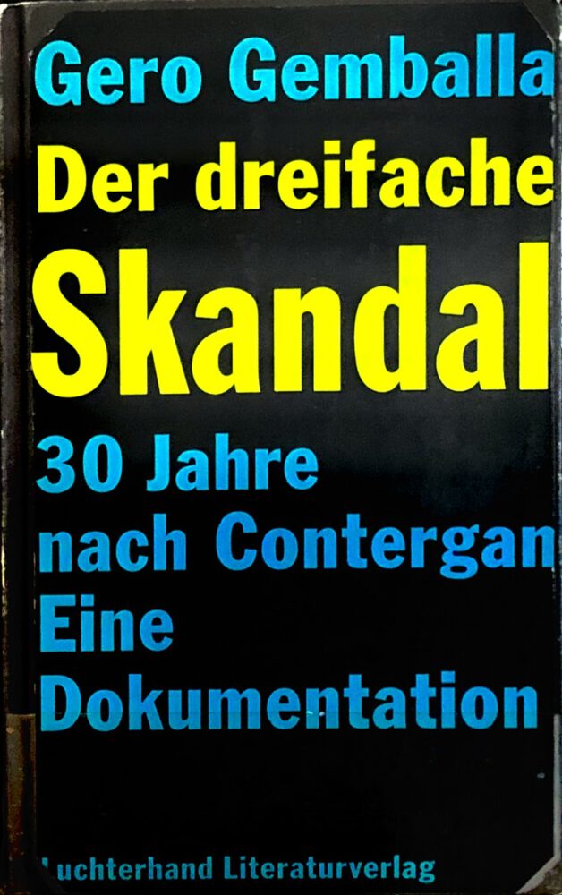 Der dreifache Skandal 30 Jahre nach Contergan Eine Dokumentation Von Gero Gemballa