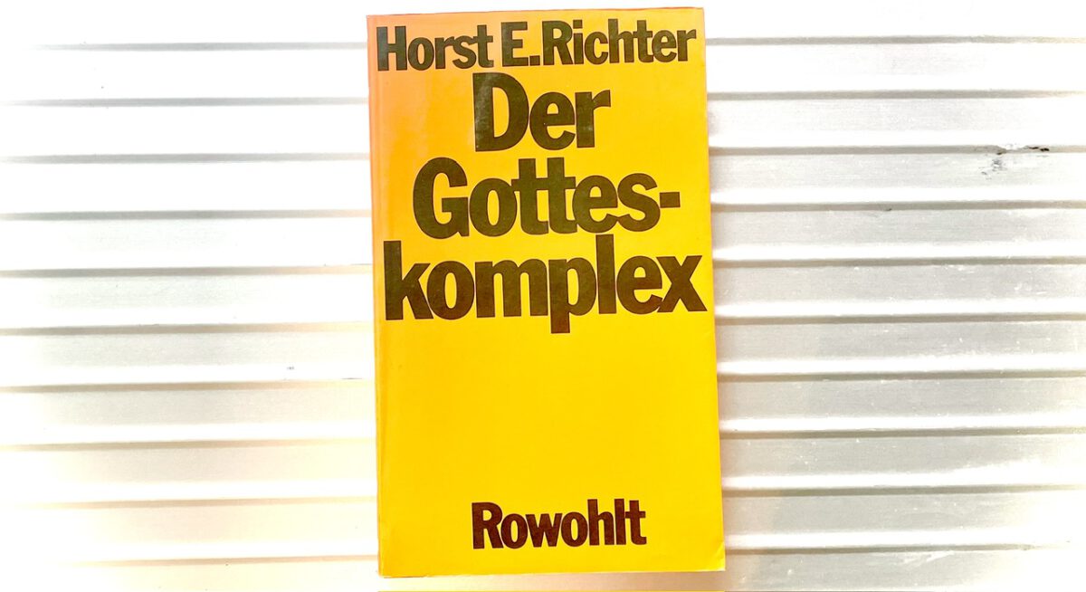Der Gotteskomplex; von Horst-Eberhard Richter